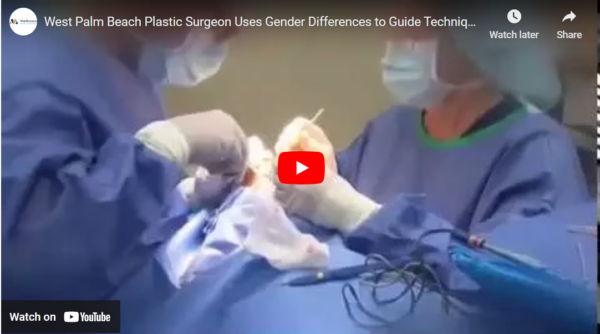 West Palm Beach Plastic Surgeon Uses Gender Differences to Guide Techniques